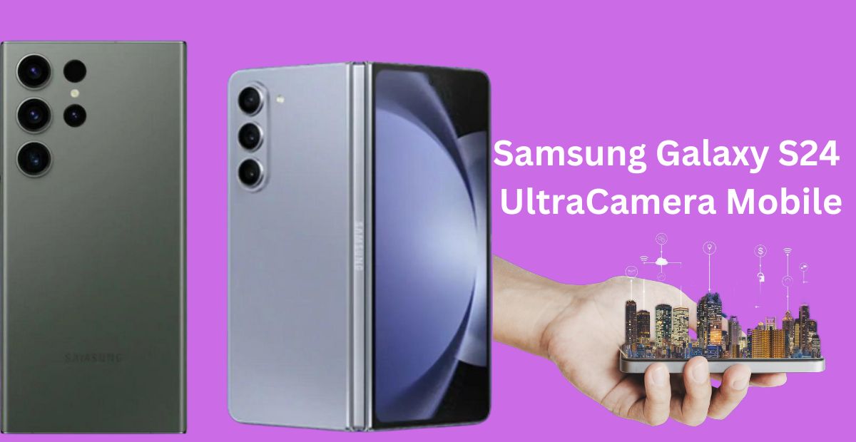 Samsung Galaxy S24 Ultra Camera Mobile